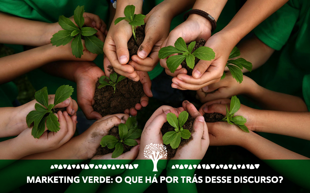 Marketing verde: o que há por trás desse discurso?